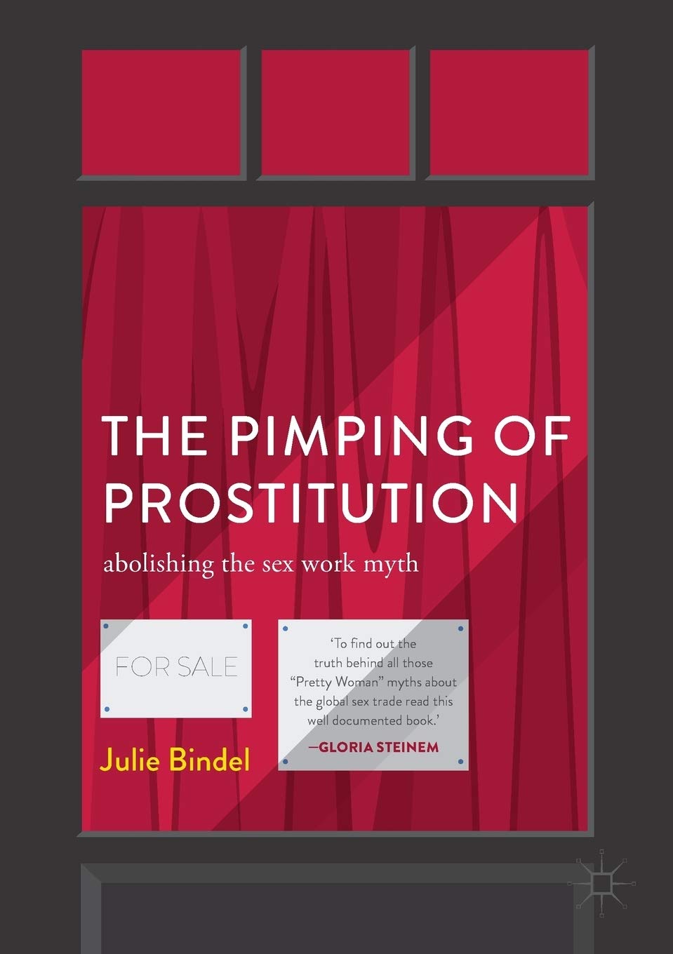 The Pimping of Prostitution: Abolishing the Sex Work Myth