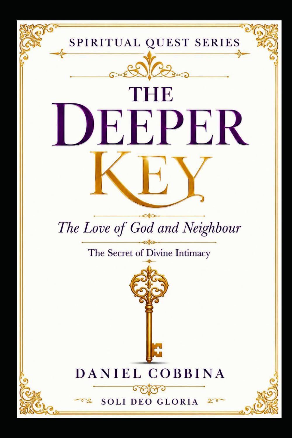 THE DEEPER KEY: The Love of God and Neighbour (THE SPIRITUAL QUEST SERIES)