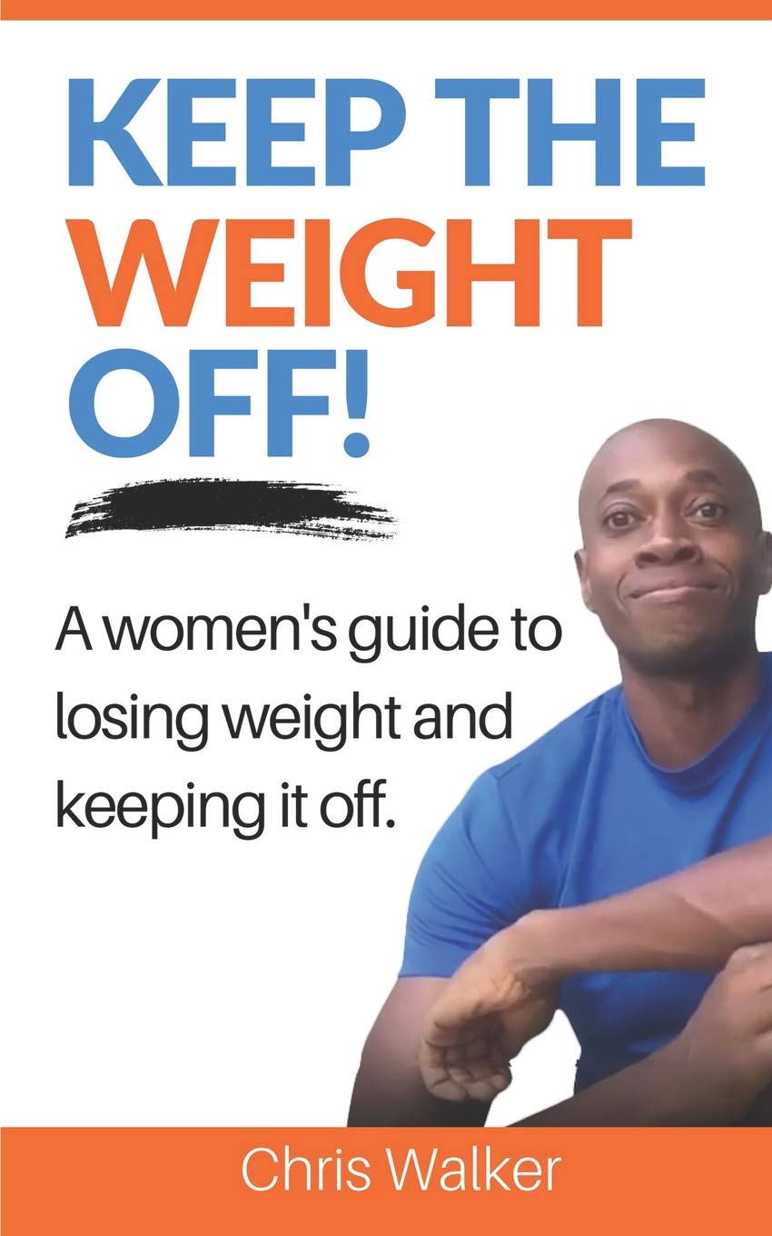 Keep The Weight Off: How To Lose Weight And Keep It Off