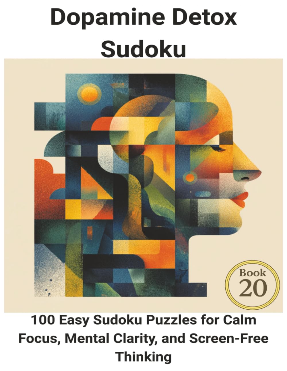 Dopamine Detox Sudoku: 100 Easy Sudoku Puzzles for Calm Focus, Mental Clarity, and Screen-Free Thinking