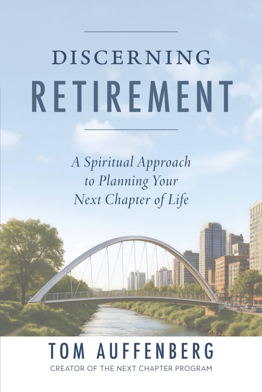 Discerning Retirement: A Spiritual Approach to Planning Your Next Chapter of Life