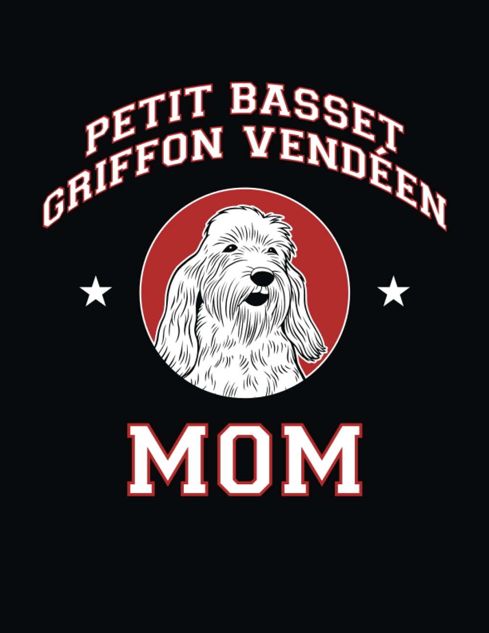 Petit Basset Griffon Vendeen Mom: Petit Basset Griffon Vendeen Notebook, Dog Journal, 8.5 x 11 inches (21.59 x 27.94 cm), 200 lined pages