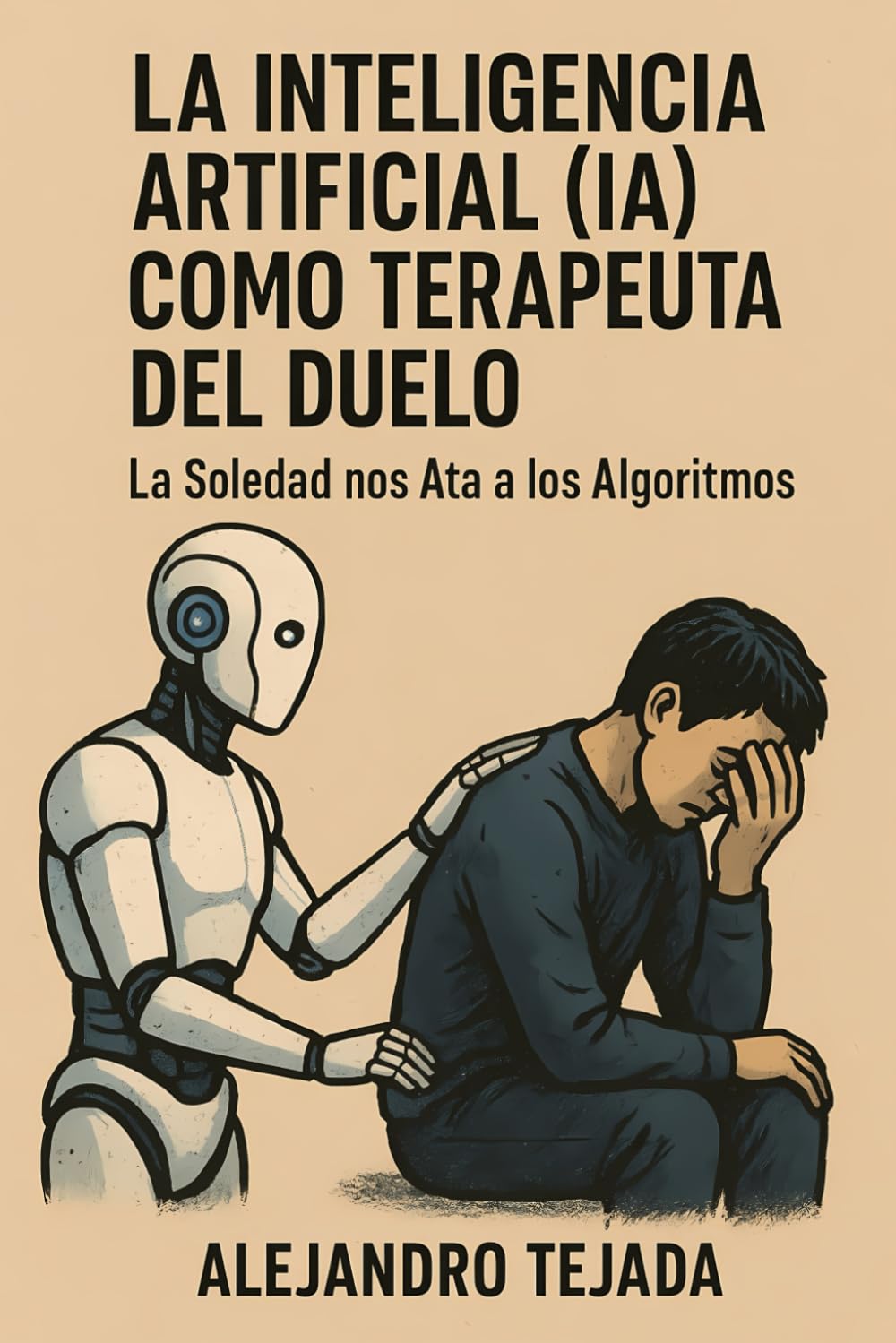 La Inteligencia Artificial (IA) Como Terapeuta del Duelo: La Soledad nos Ata a los Algoritmos