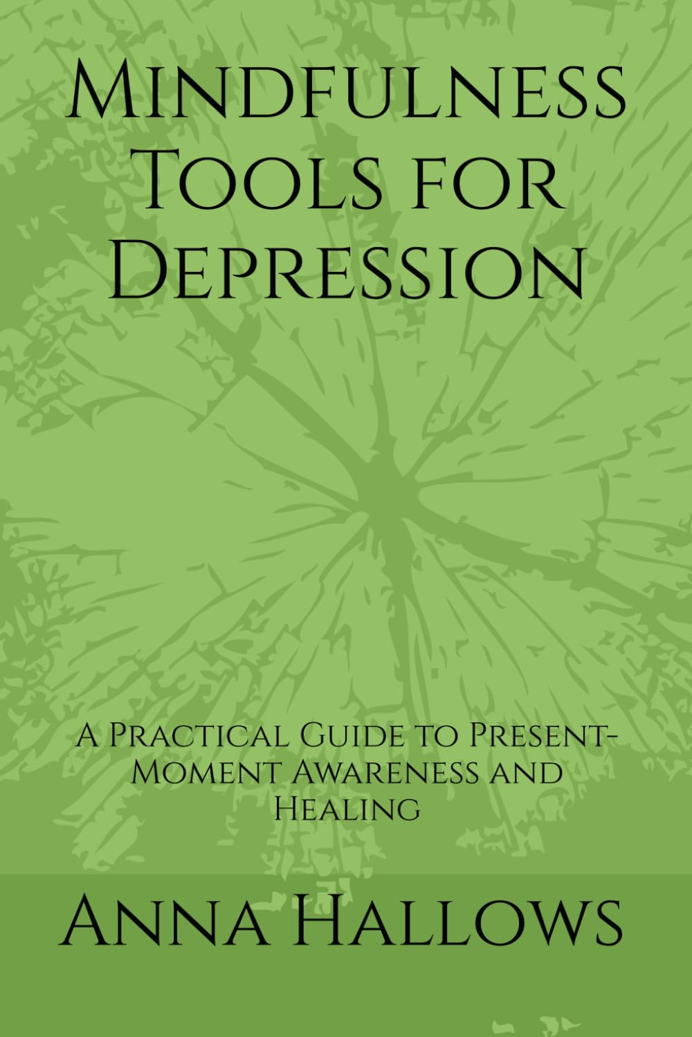 Mindfulness Tools for Depression: A Practical Guide to Present-Moment Awareness and Healing