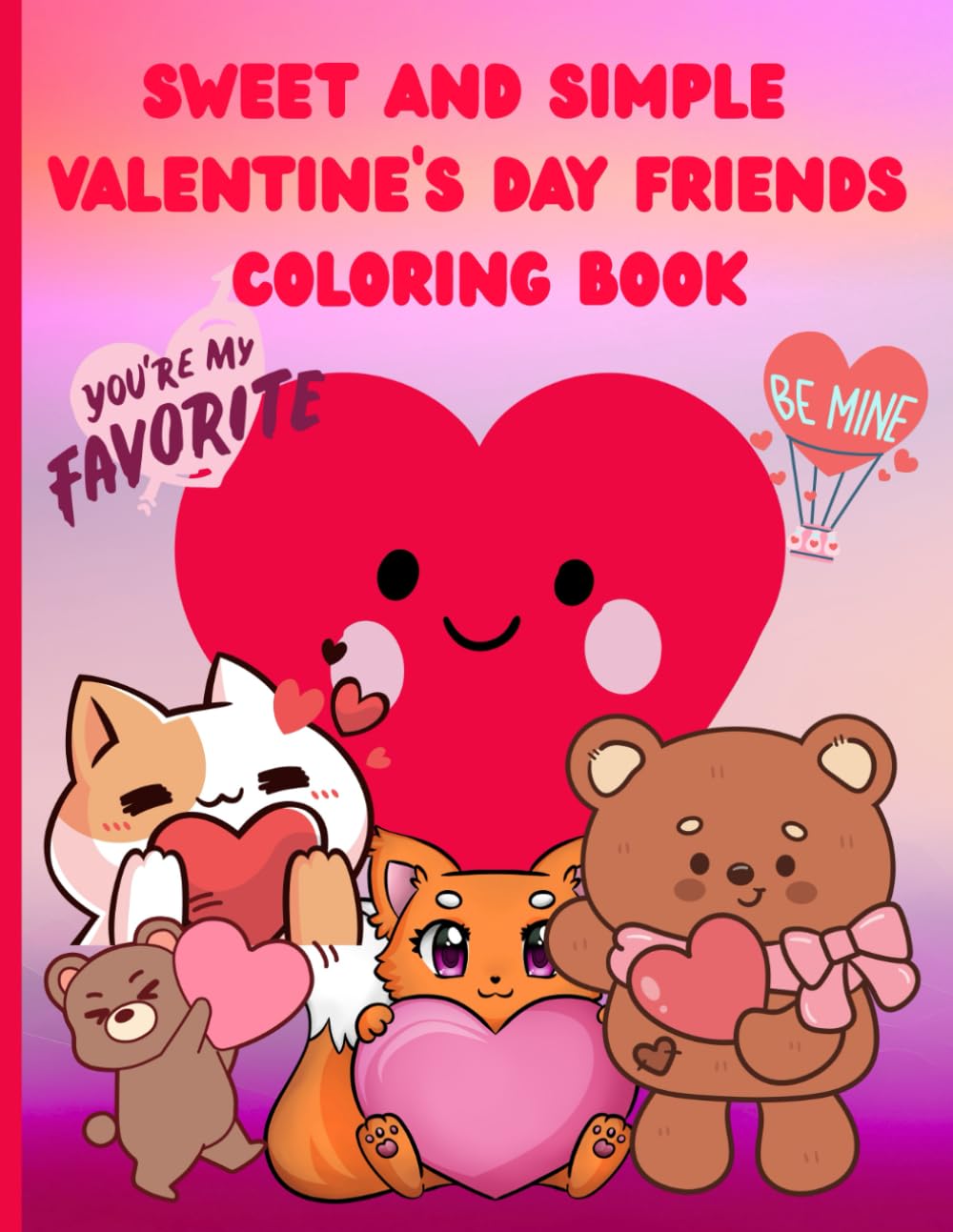 Sweet and Simple Valentine's Day Friends Coloring Book: Cute and Cuddly Valentine's Day Coloring Book for Children of all Ages
