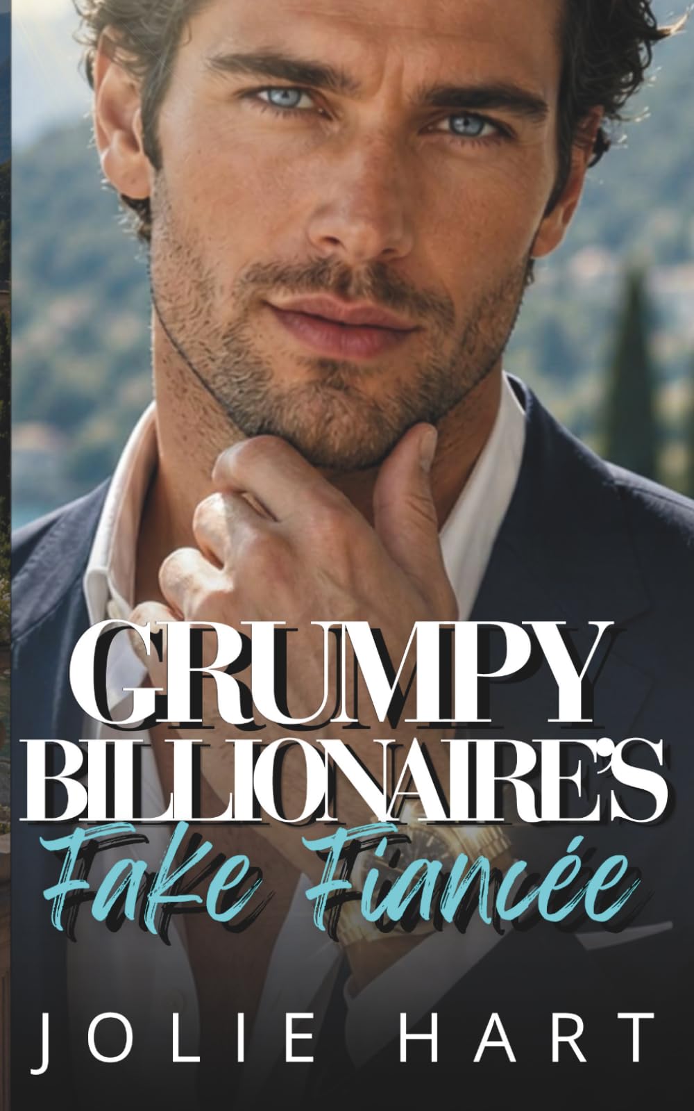 Grumpy Billionaire's Fake Fiancée: A He Falls First Forced Proximity Romance