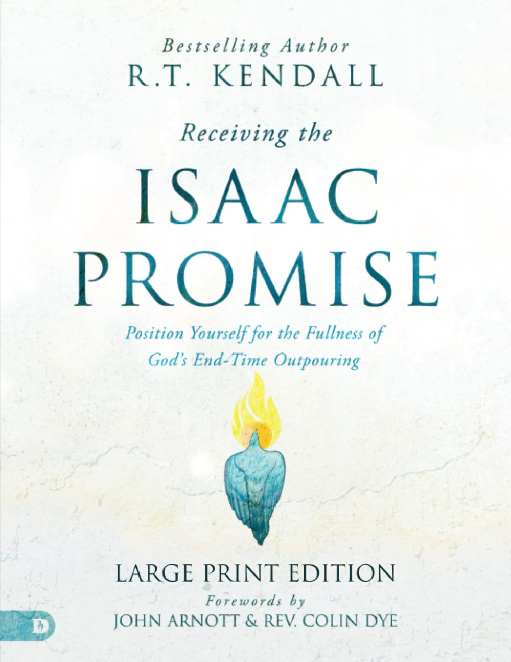 Receiving the Isaac Promise (Large Print Edition): Position Yourself for the Fullness of God's End-Time Outpouring