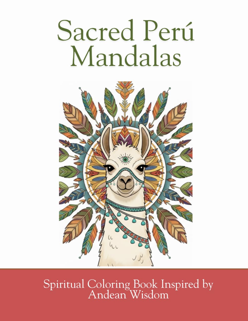 Sacred Peru Mandalas: Spiritual Coloring Book Inspired by Andean Wisdom
