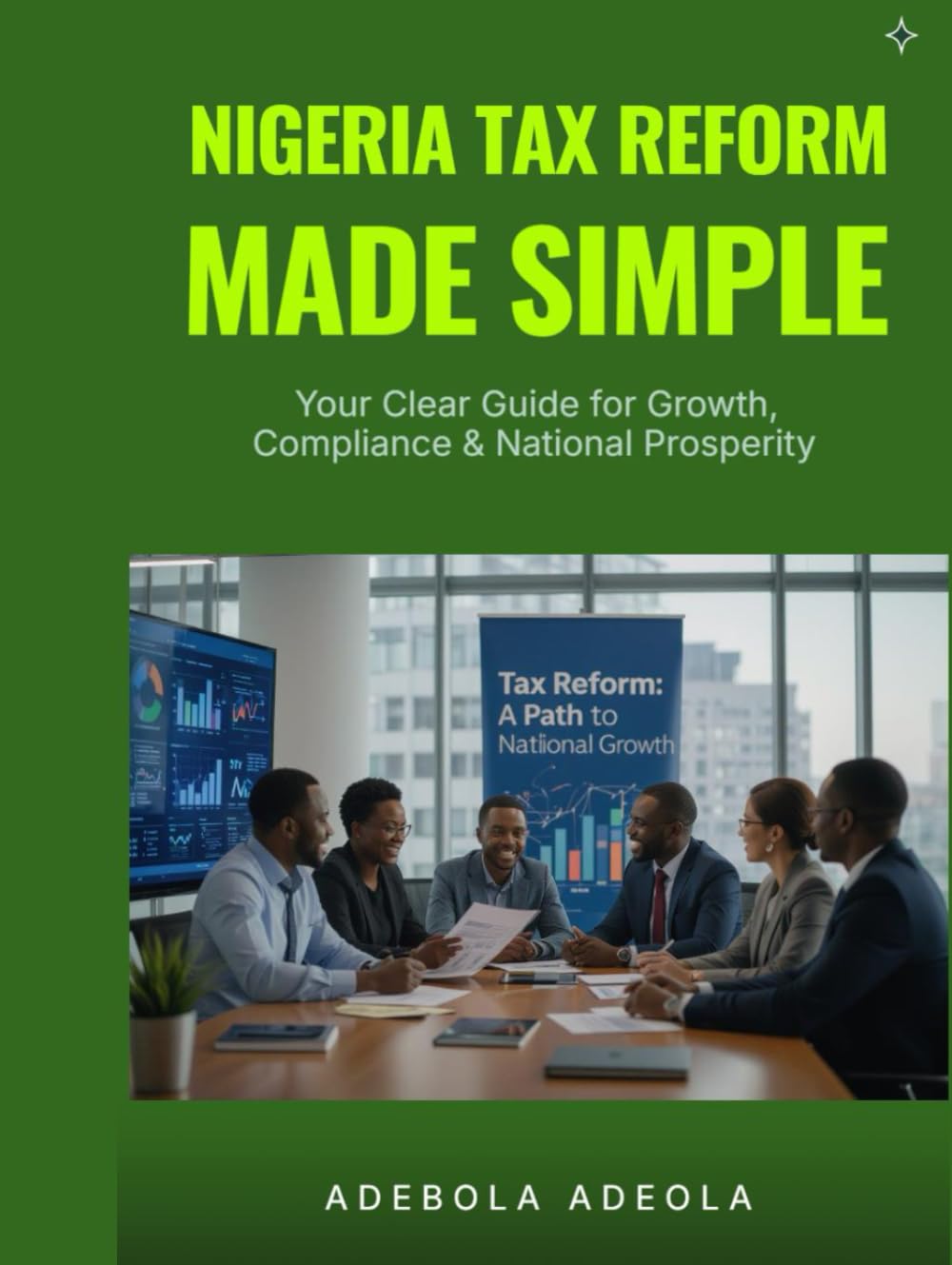 Nigeria Tax Reform Made Simple: Your Clear Guide for Growth, Compliance & National Prosperity