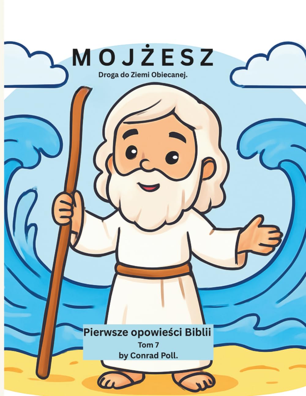 Mojżesz: Droga do Wolności („Od Adama do Jezusa. Pierwsze opowieści Biblii”)