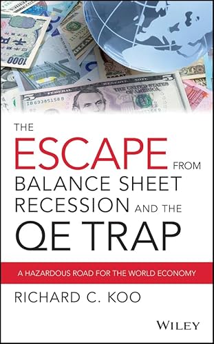The Escape from Balance Sheet Recession and the QE Trap: A Hazardous Road for the World Economy