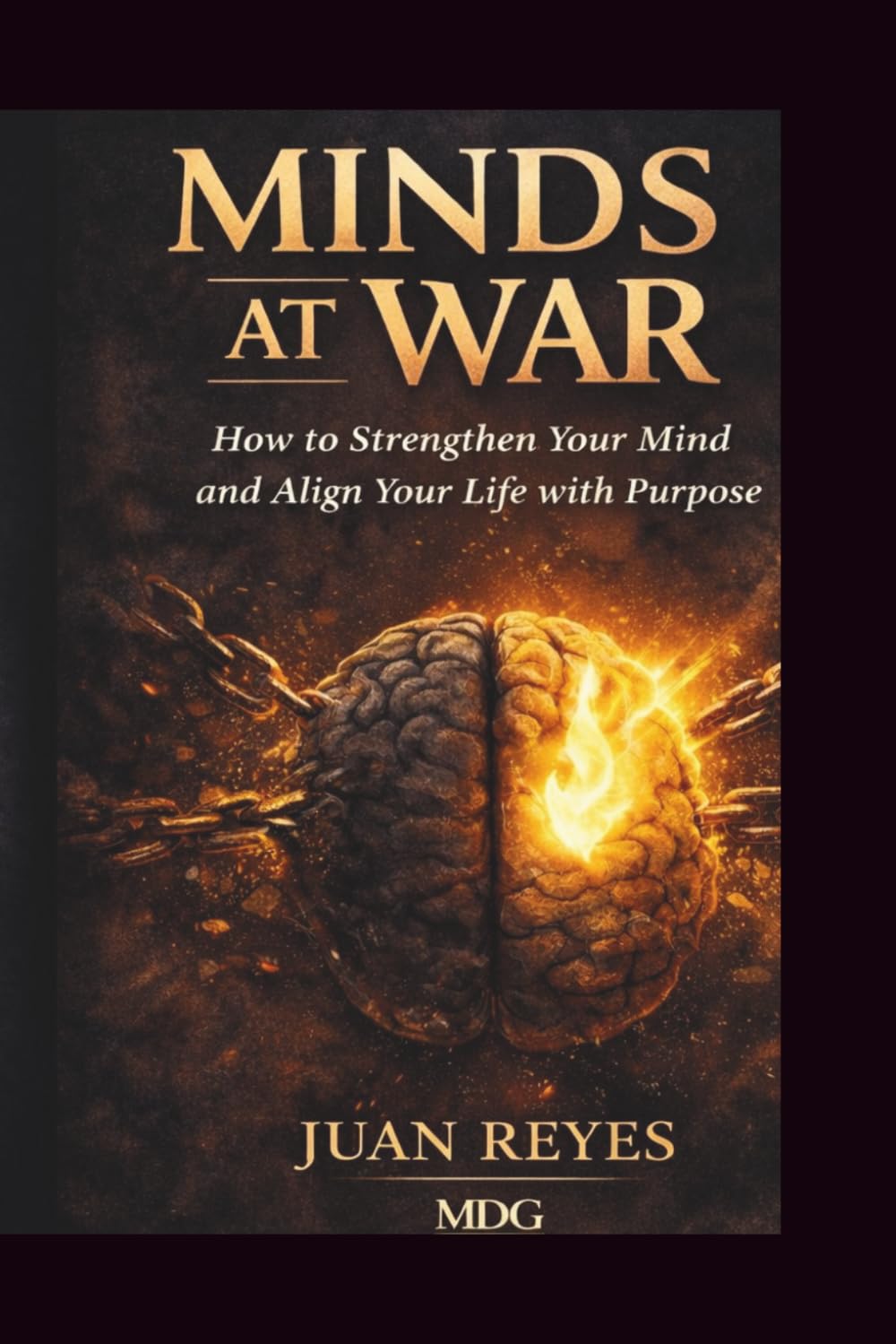 Minds at War: How to Strengthen your Mind and Align Your Life with Purpose