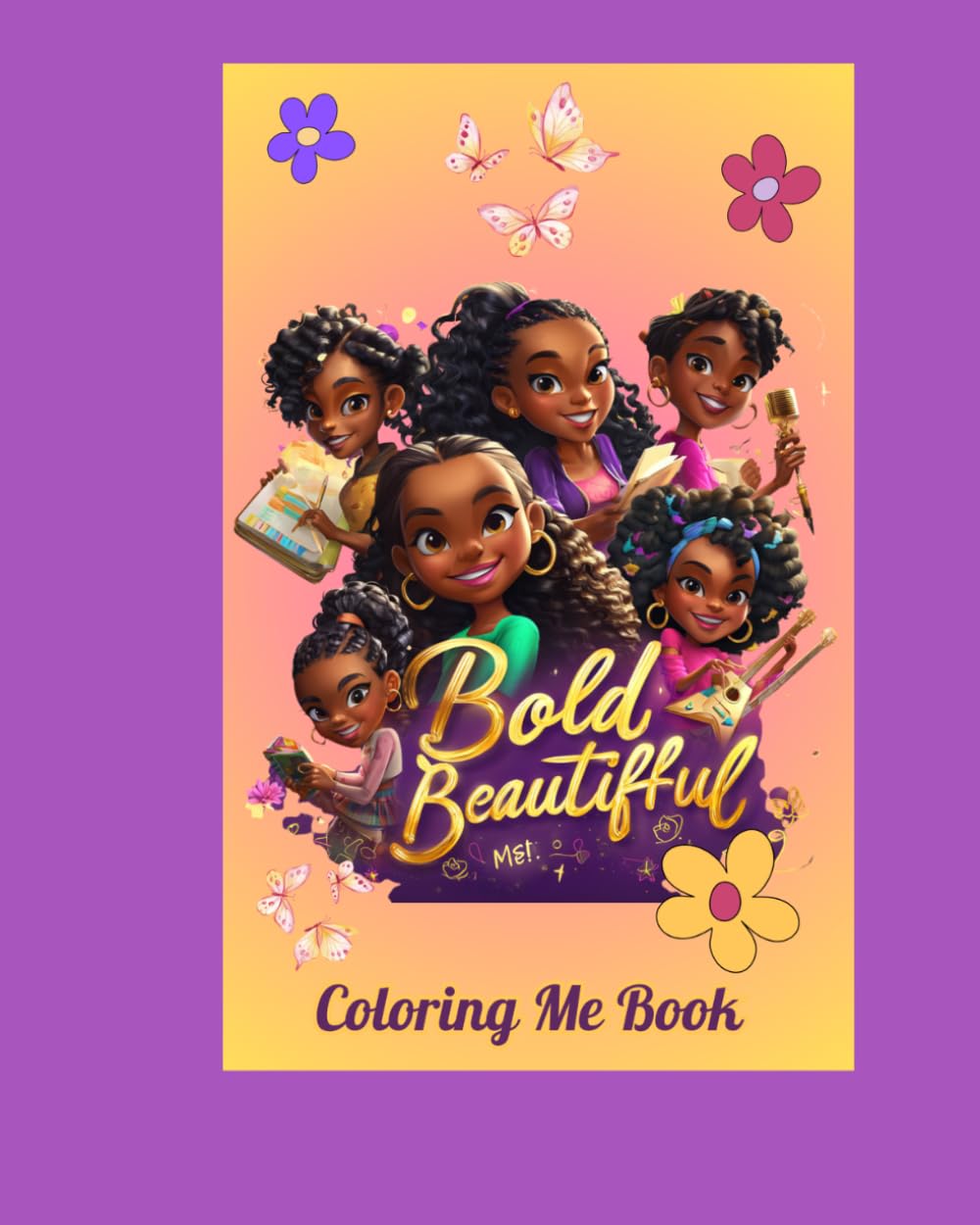 Bold & Beautiful: Coloring Me Book: A Coloring Book for Creative, Confident Girls