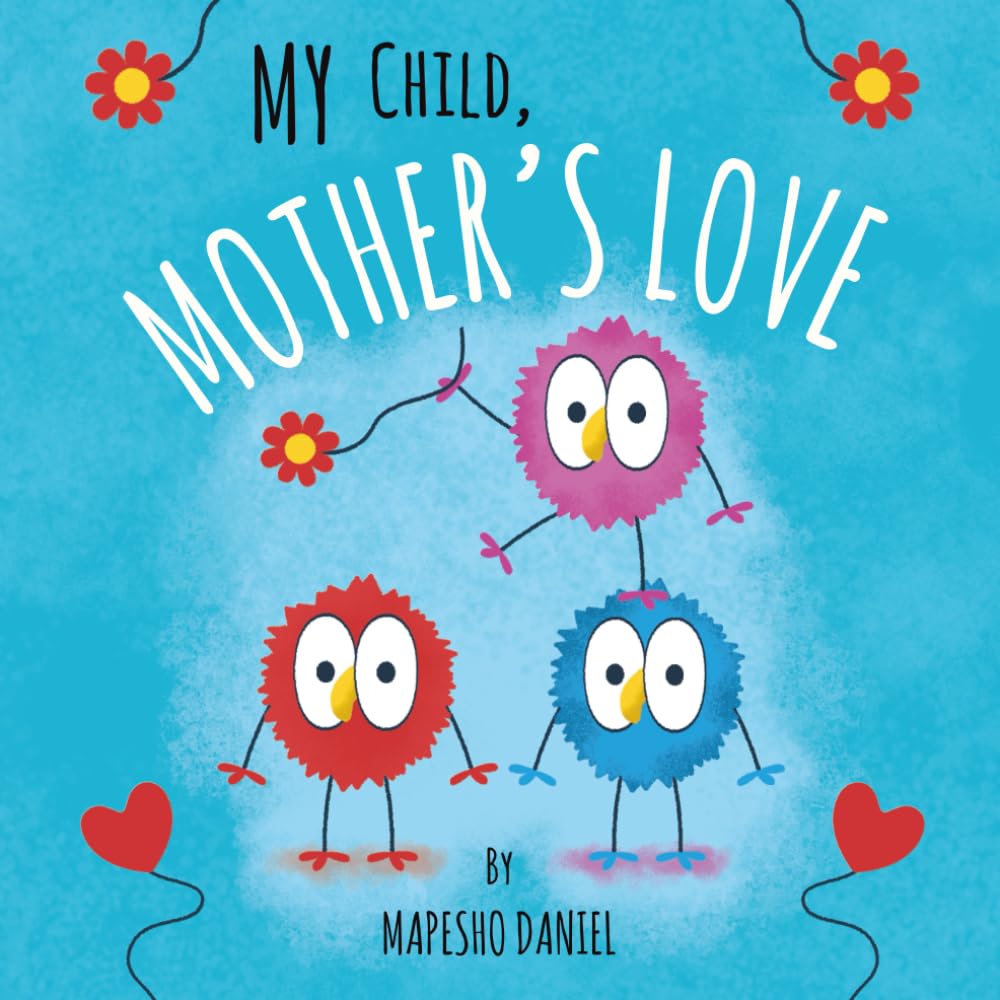 My Child, Mother's Love: A Beautiful Book to My Child, I am Your Mother and I Love You
