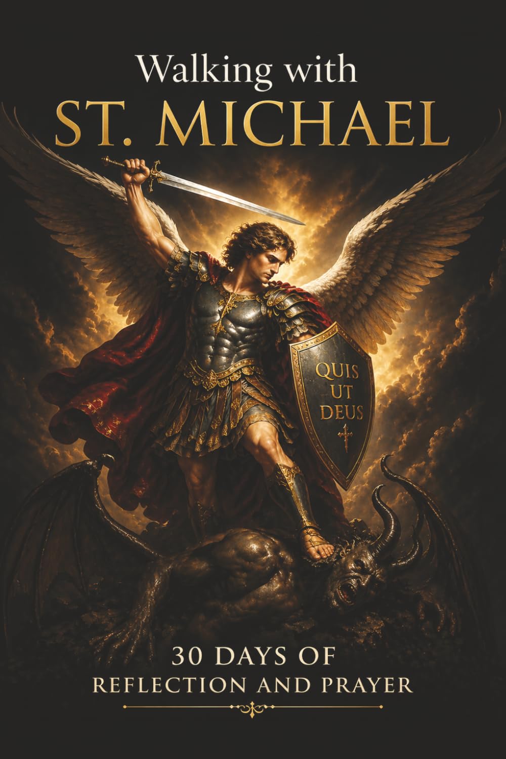 Walking With St. Michael: 30 Days of Reflection and Prayer (Walking With Saints: 30-Day Devotionals)