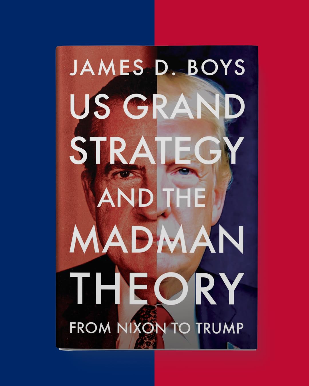 US grand strategy and the Madman Theory: From Nixon to Trump