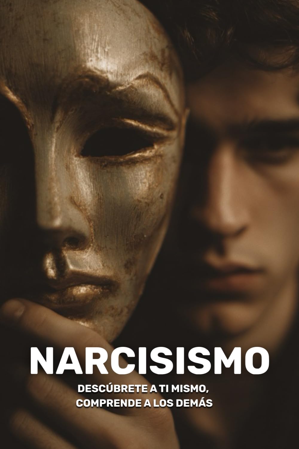 Narcisismo: descúbrete a ti mismo, comprende a los demás