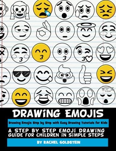 Drawing Emojis Step By Step With Easy Drawing Tutorials For Kids A Step By Step Emoji Drawing Guide For Children In Simple Steps Drawing For Kids Goldstein Rachel A Amazon Com Books Drawing Emojis Step By Step With Easy Drawing Tutorials For Kids A Step By Step Emoji Drawing Guide For Children In Simple Steps Drawing For Kids Goldstein Rachel A Amazon Com Books