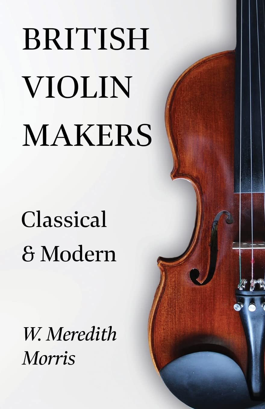 Amazon | British Violin Makers - Classical and Modern | Morris, W