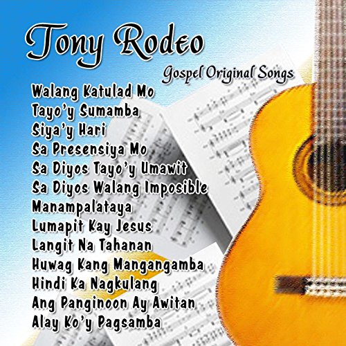 Play Tony Rodeo: Gospel Original Songs by Tony Rodeo on Amazon Music