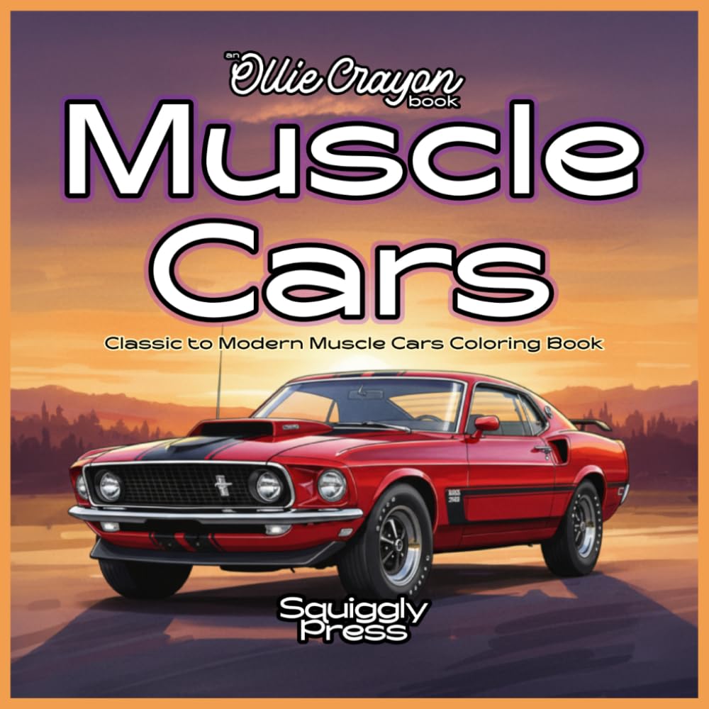 Muscle Cars: Classic to Modern Muscle Cars Coloring Book