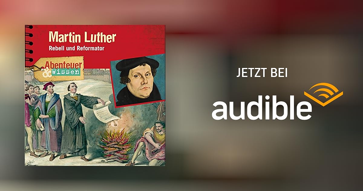 Martin Luther Rebell Und Reformator Horspiel Download Ulrike Beck Audible De Gelesen Von Daniel Werner Frauke Poolman