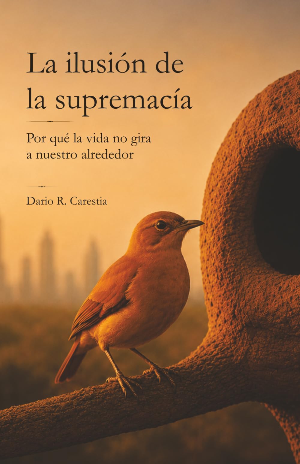 La ilusión de la supremacía: Por qué la vida no gira a nuestro alrededor