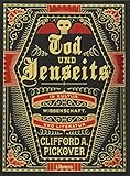 TOD UND JENSEITS: "Die Grenzen, die Leben und Tod scheiden, sind unbestimmt und dunkel." - CLIFFORD A. Pickover