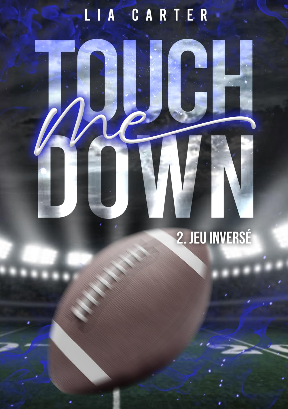 Touch Me Down - Jeu inversé: Série romance joueurs de football américain