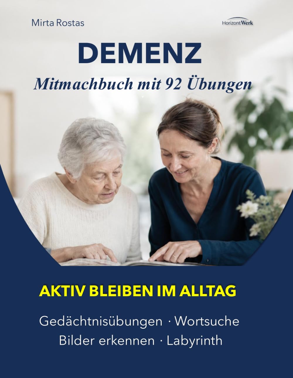 DEMENZ – AKTIV DURCH DEN ALLTAG: Ein Mitmachbuch mit 92 einfachen Übungen