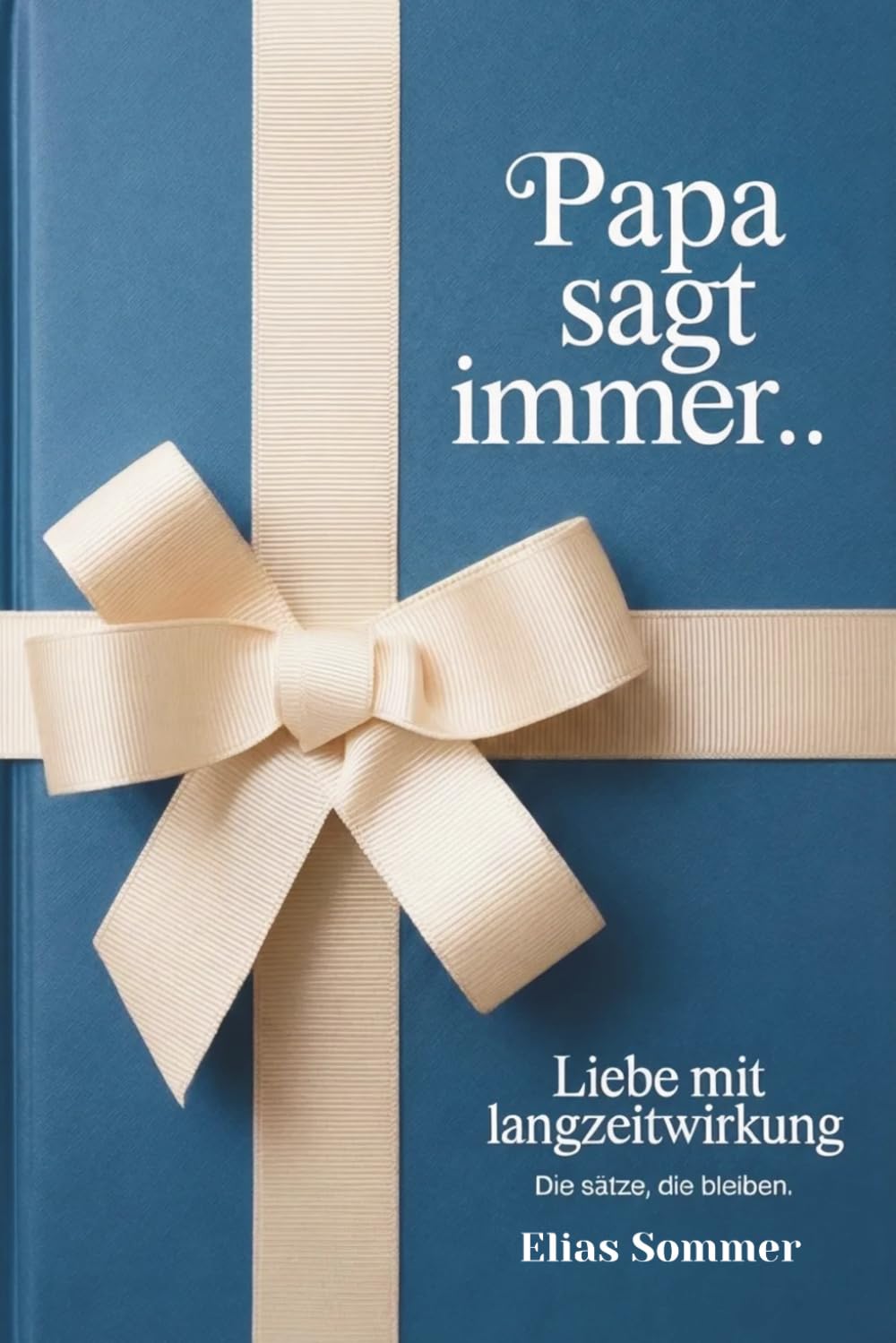 Papa sagt immer.. Die schönsten Papa Sprüche, Kindheitserinnerungen und Lebensweisheiten – Ein emotionales Papa Buch als Geschenk für Papa zum Vatertag, Geburtstag oder Weihnachten für Vater und Sohn