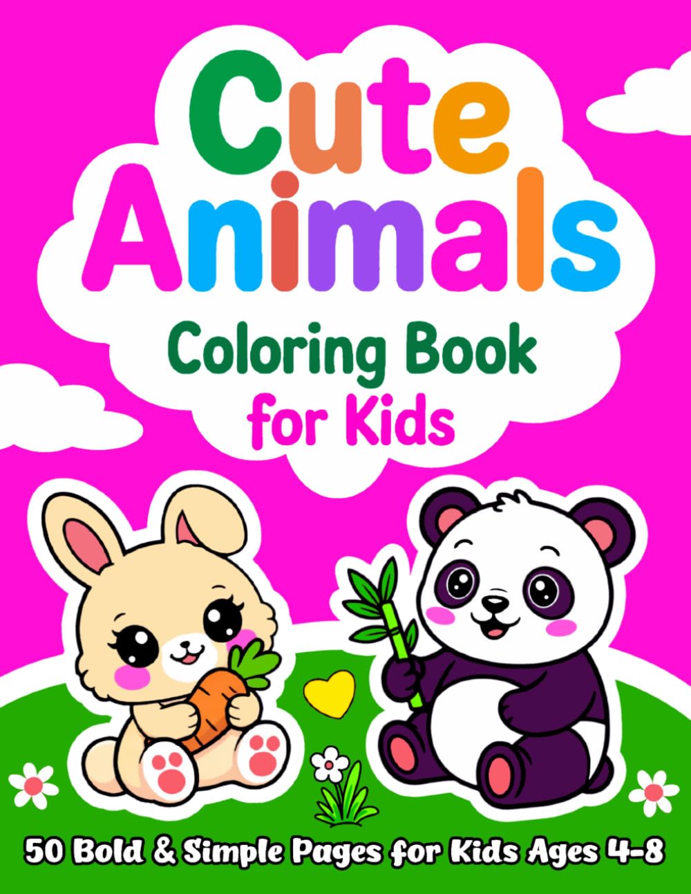 Cute Animals Coloring Book for Kids Ages 4–8: 50 Easy & Fun Coloring Pages with Bold Lines, Simple Designs and Adorable Animals for Little Hands