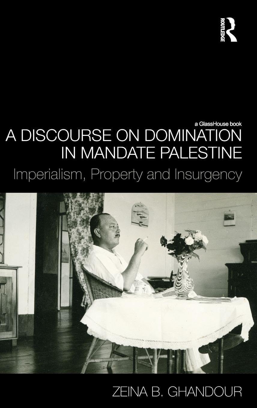 Buy A Discourse on Domination in Mandate Palestine: Imperialism, Property and Insurgency — BookShops.in