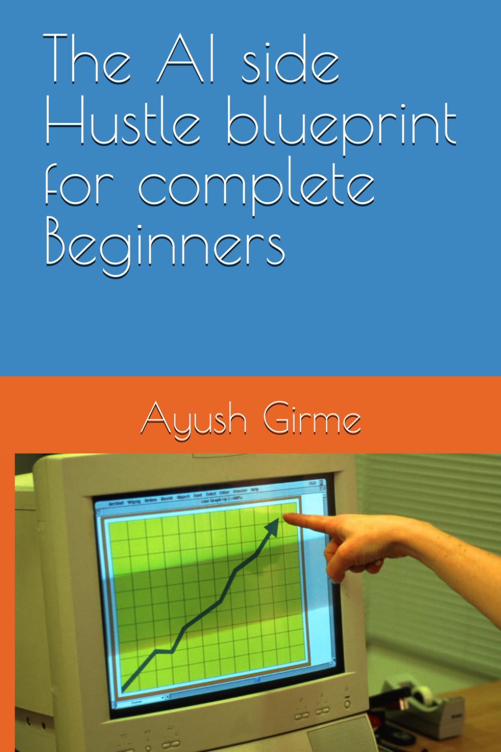 The AI side Hustle blueprint for complete Beginners