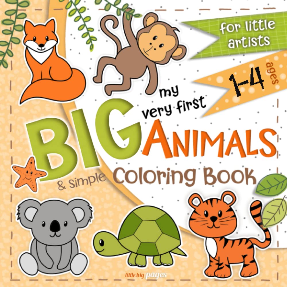 My Very First Big and Simple Animals Coloring Book for Toddlers: Easy Coloring Book For Kids (My Very First BIG Coloring Books)