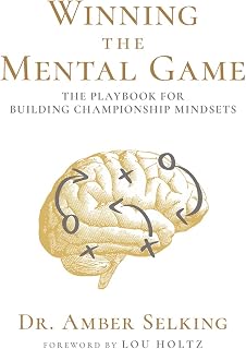Winning the Mental Game: The Playbook for Building Championship Mindsets