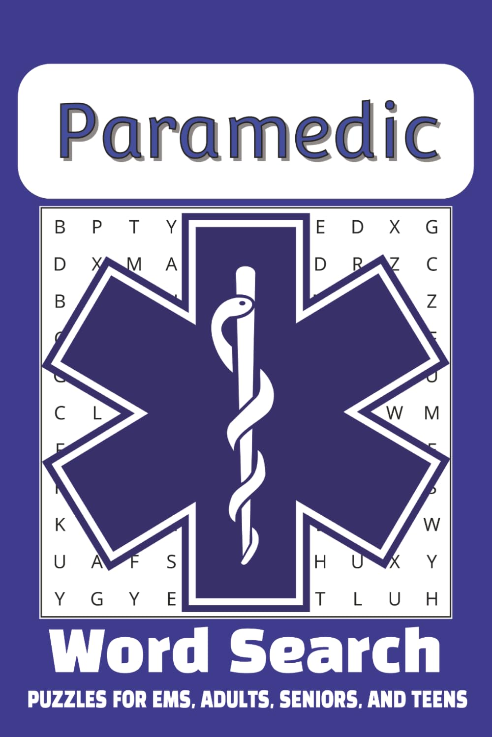 Paramedic Word Search Puzzle Book: Word searches with easy to read print about Paramedics, EMS, and ambulances, 6x9 inches, 110 pages, 50+ puzzles... Stress relief, gifts, and relaxation
