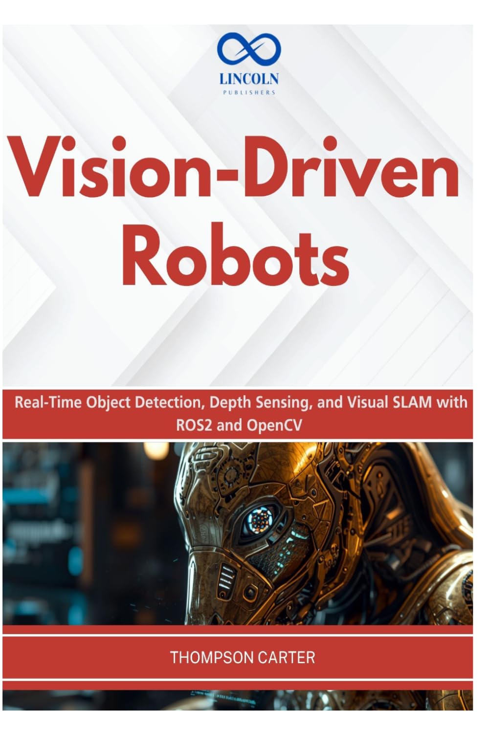 Vision-Driven Robots: Real-Time Object Detection, Depth Sensing, and Visual SLAM with ROS2 and OpenCV: 21 (R0S2)