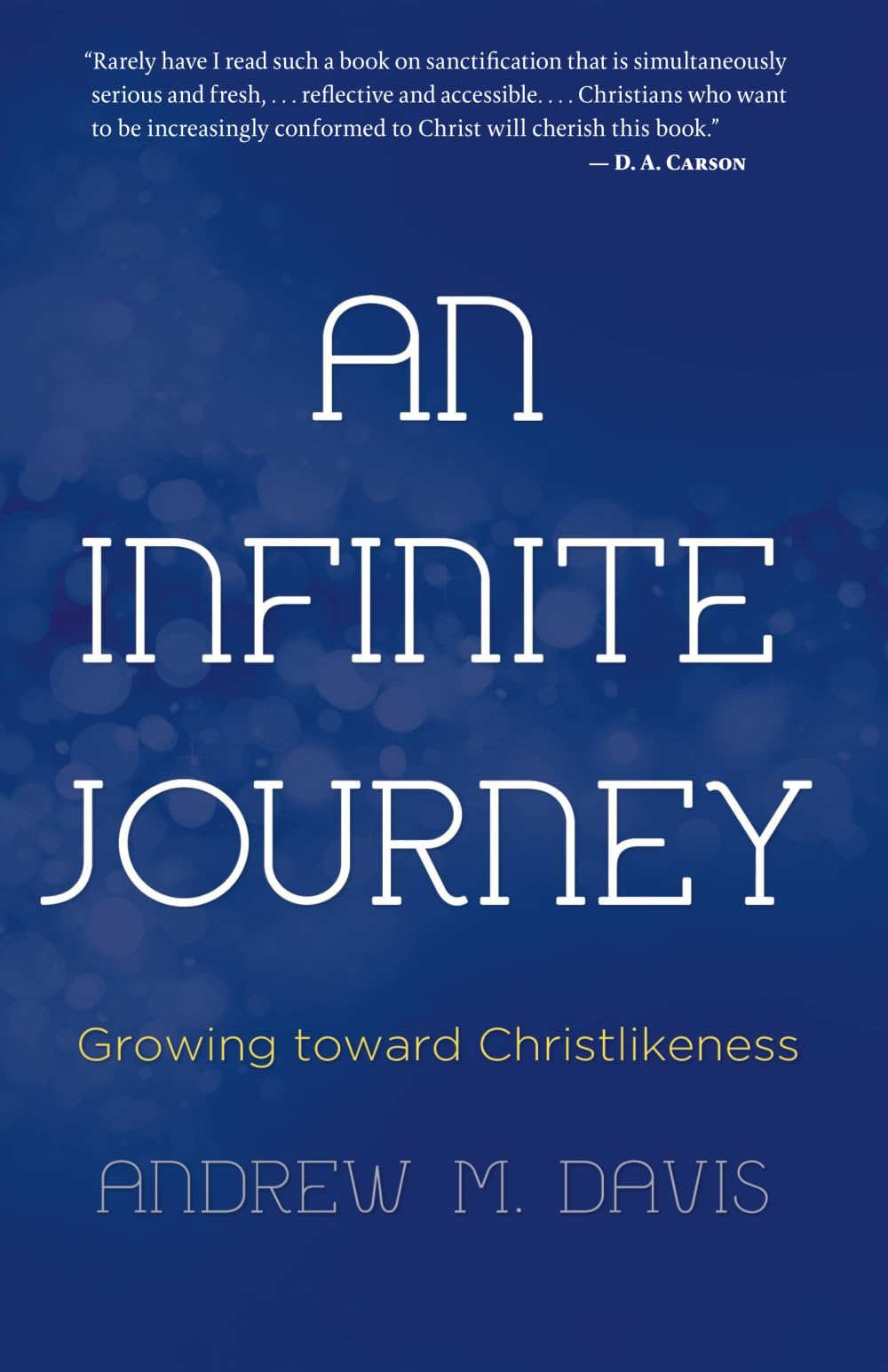 An Infinite Journey: Growing toward Christlikeness Paperback – January 10, 2014