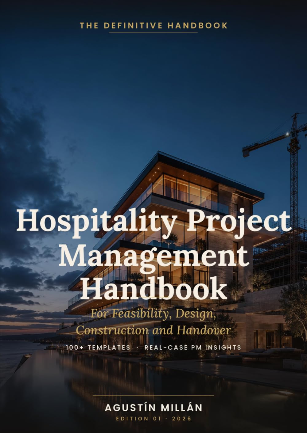 HOSPITALITY PROJECT MANAGEMENT HANDBOOK: Feasibility, Design, Construction and Handover