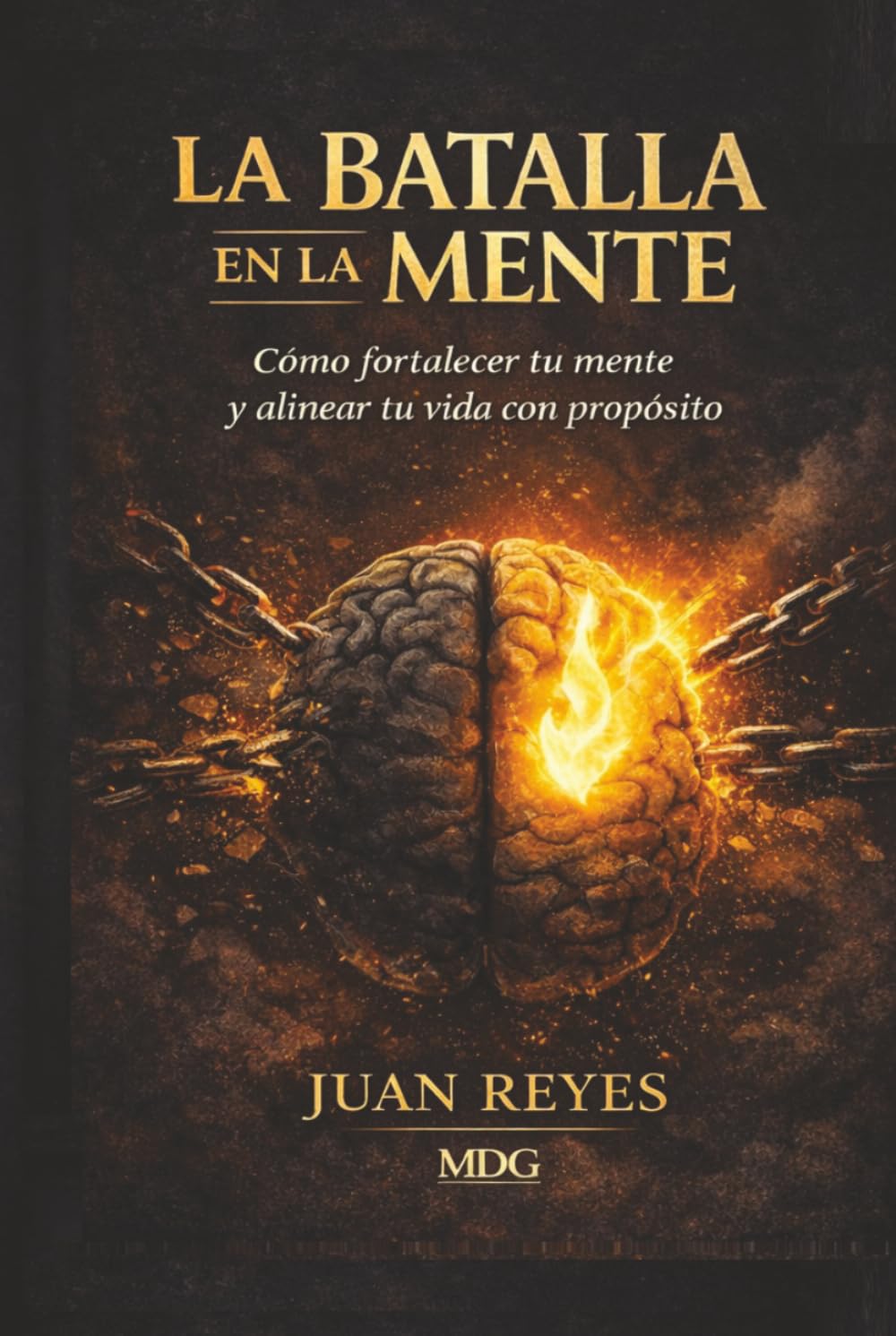 La Batalla En La Mente: Como Fortalecer tu mente y alinear tu vida con propósito