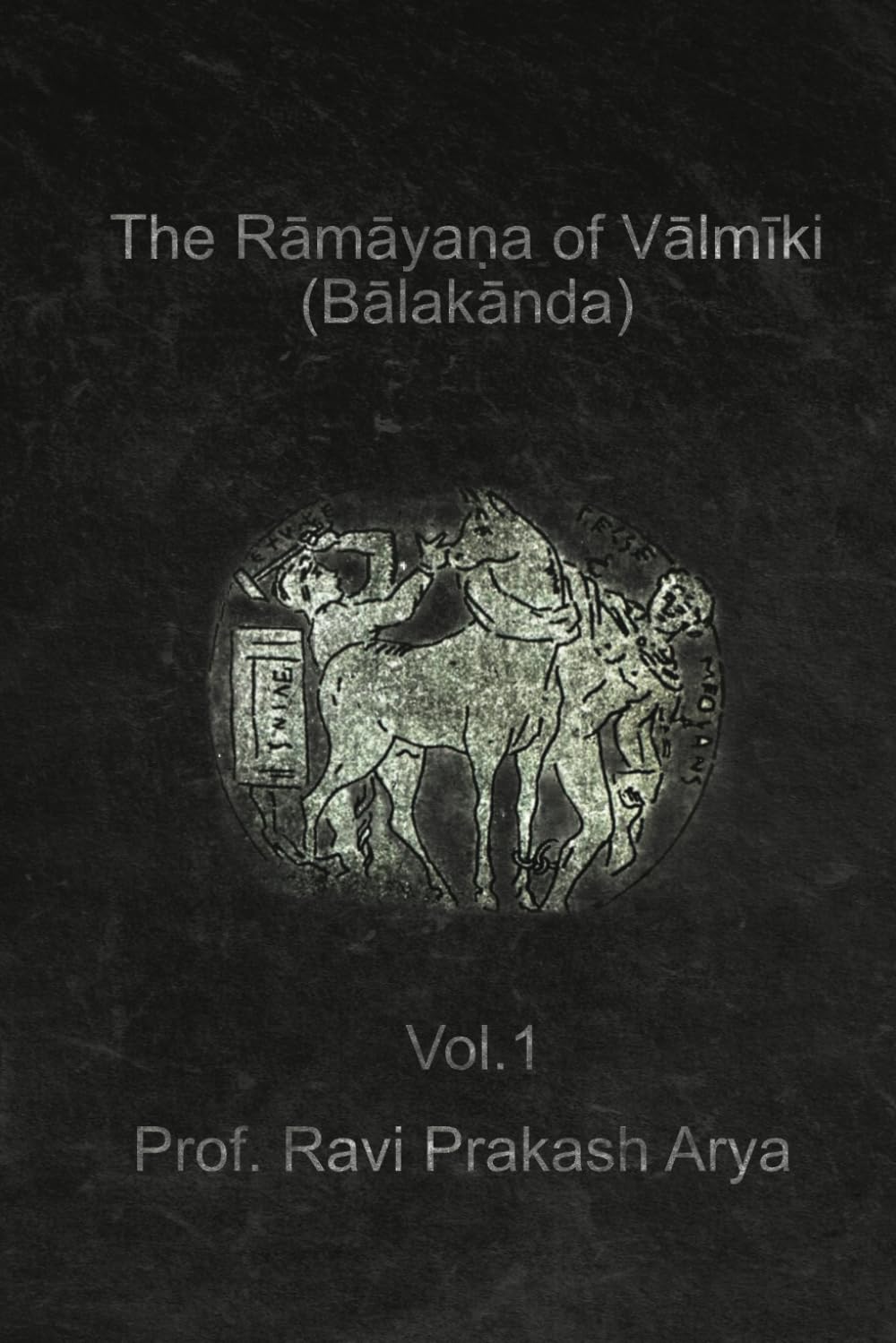 The Rāmāyaṇa of Vālmīki , Vol. 1 Bālakāṇḍa: Critically Edited with Sanskrit Text, Roman Transliteration and English Commentary (Ramayana)