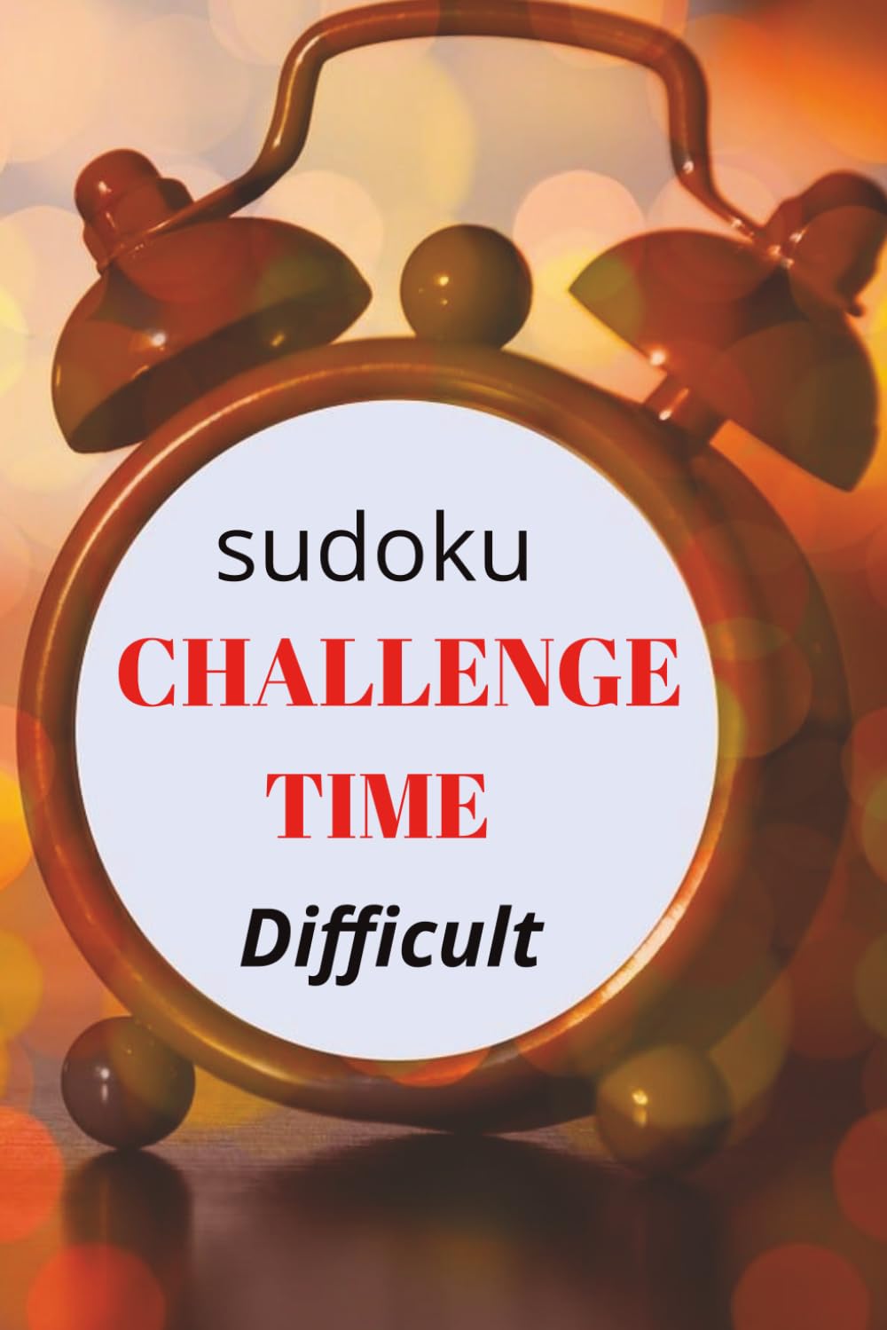 SUDOKU CHALLENGE TIME DIFFICULT: Sudoku puzzles to challenge the mind and effort level | 6 x 9 Inches, 110 pages 50+ puzzles | Solutions included