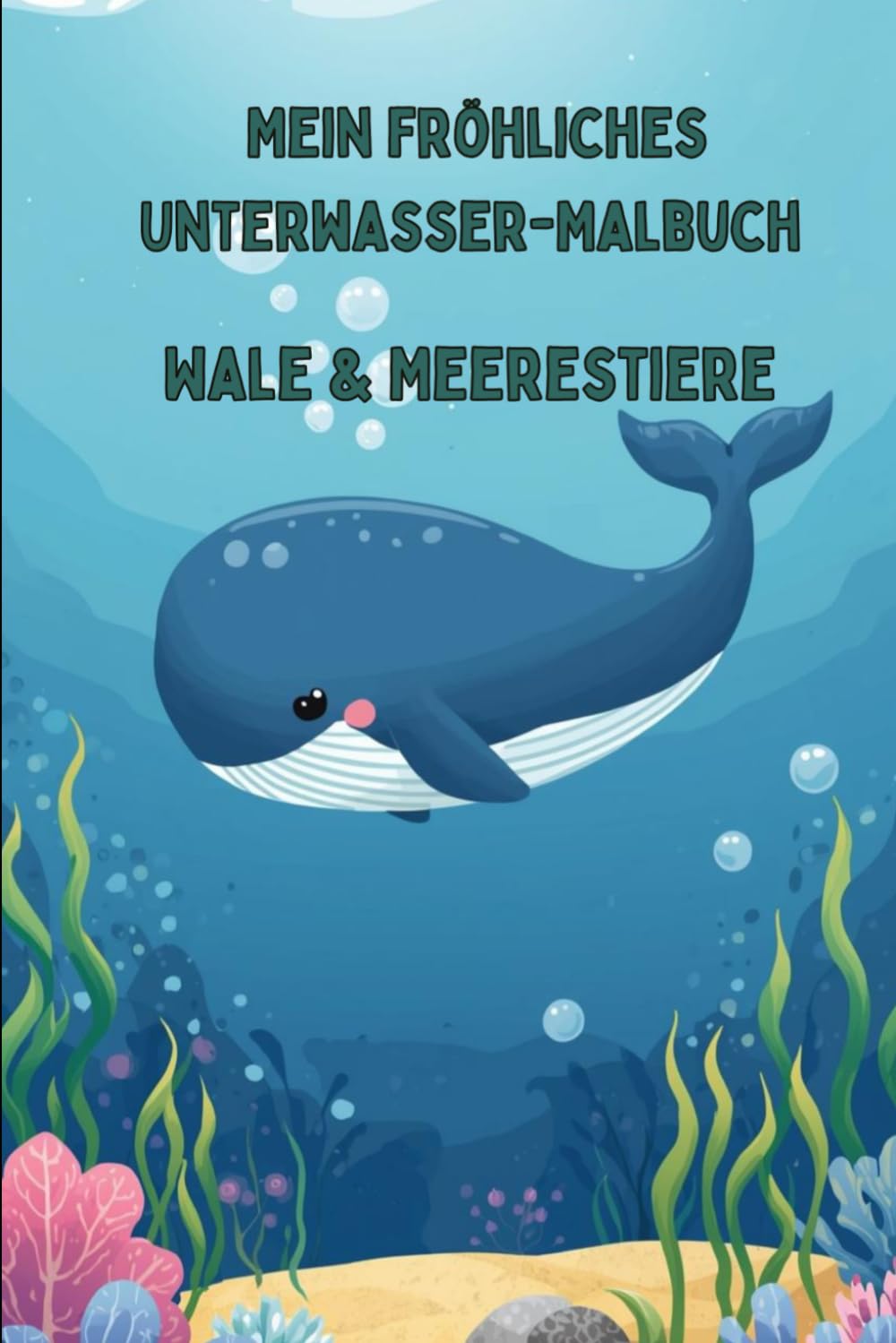 Mein fröhliches Unterwasser-Malbuch – Wale & Meerestiere für Kinder von 2–7 Jahren: Ausmalbuch mit Wörter zum Nachspuren & Ausmalen
