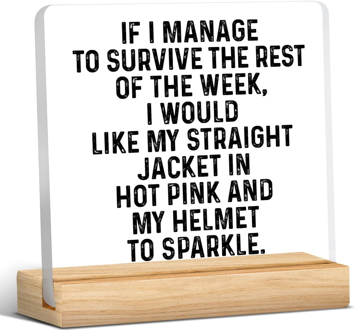 Funny Office Sign Gifts for Coworkers, Coworker Gifts for Men Women, Office Gifts for Employees Coworker, If I Manage to Survive the Rest of the Week Acrylic Desk Sign Office Decor