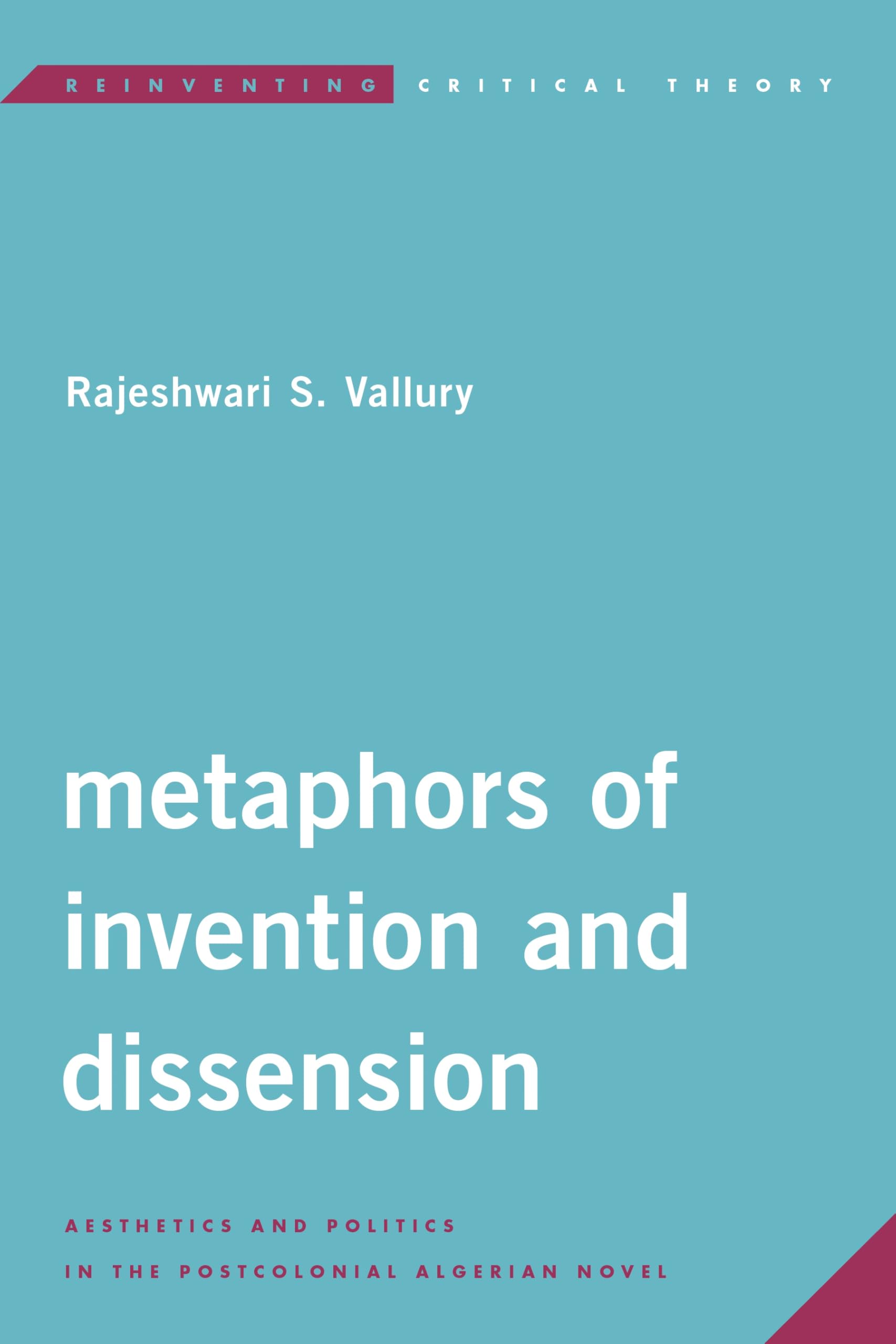 Buy Metaphors of Invention and Dissension: Aesthetics and Politics in the Postcolonial Algerian Novel (Reinventing Critical Theory) — BookShops.in