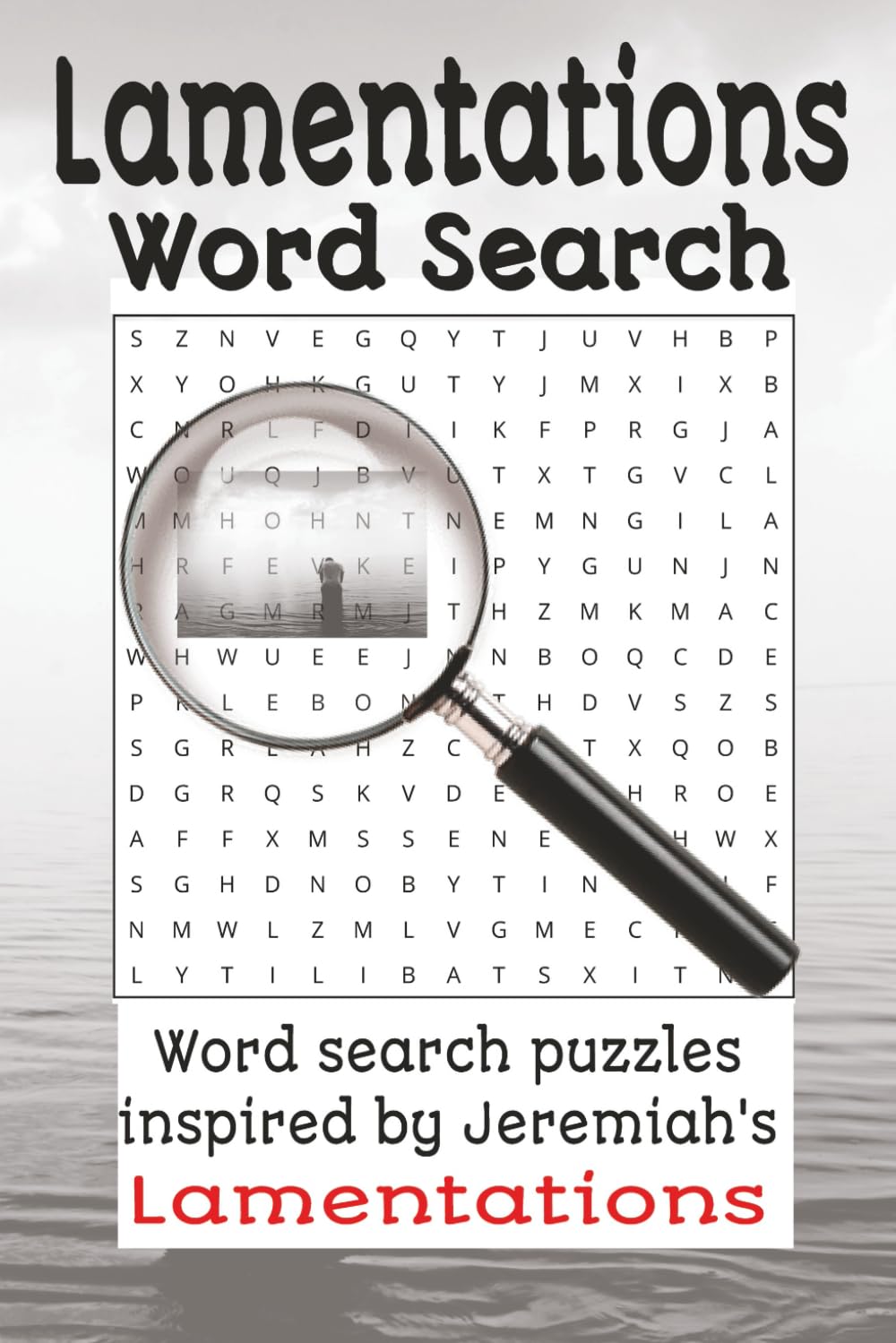 Lamentations Word Search: Word search puzzles with easy to read print based on the words from Jeremiah's Lamentations in the Old Testament | 6x9 ... and free time (Bible Word Search Books)