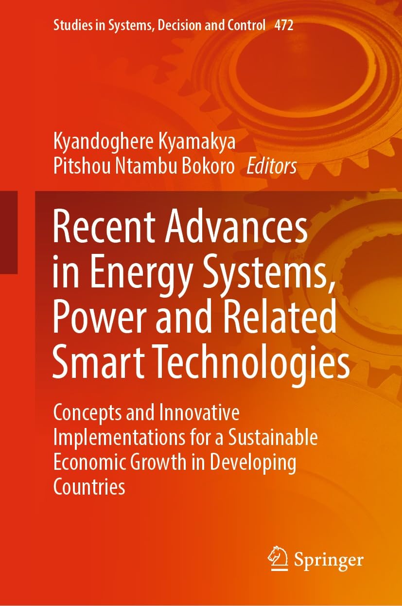 Recent Advances in Energy Systems, Power and Related Smart Technologies: Concepts and Innovative Implementations for a Sustainable Economic Growth in ... in Systems, Decision and Control Book 472)