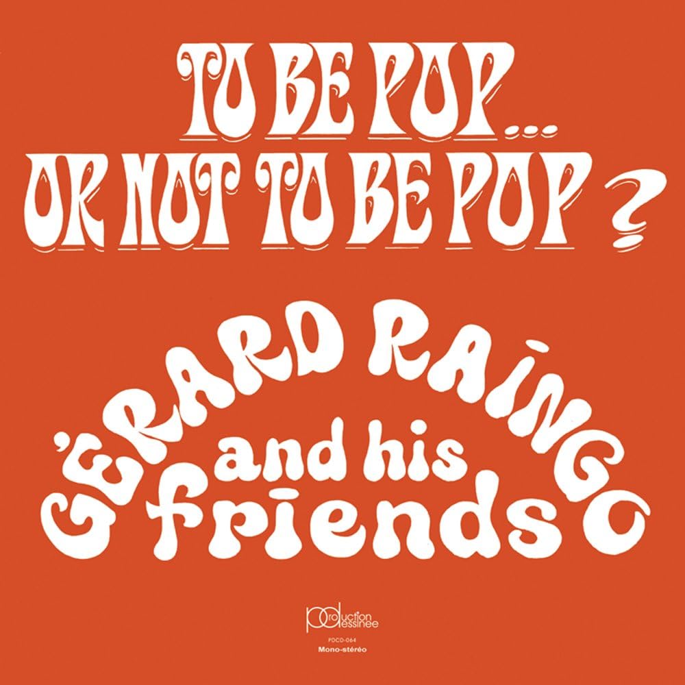 GÉRARD RAINGO AND HIS FRIENDS - To Be Pop... Or Not To Be Pop ? - Disque CD