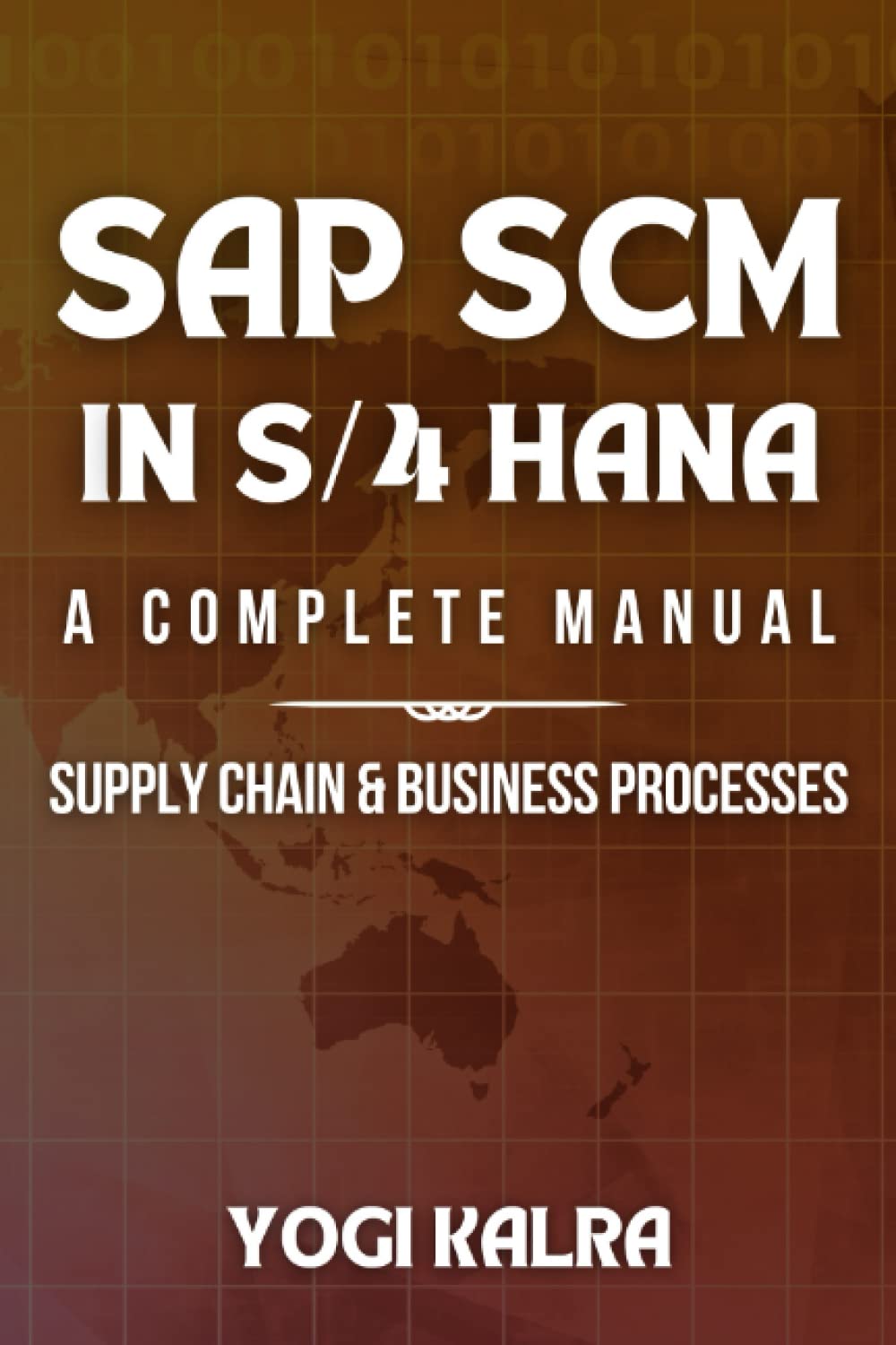 SAP SCM in S/4 HANA : A COMPLETE MANUAL: SUPPLY CHAIN & BUSINESS PROCESSES